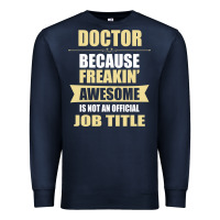 Navy doctor because freakin' awesome isn't a job title Premium Sweatshirt - artisFamous