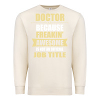 Sandshell doctor because freakin' awesome isn't a job title Premium Sweatshirt - artisFamous
