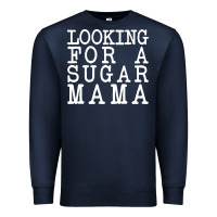 Navy looking for a sugar mama Premium Sweatshirt - artisFamous