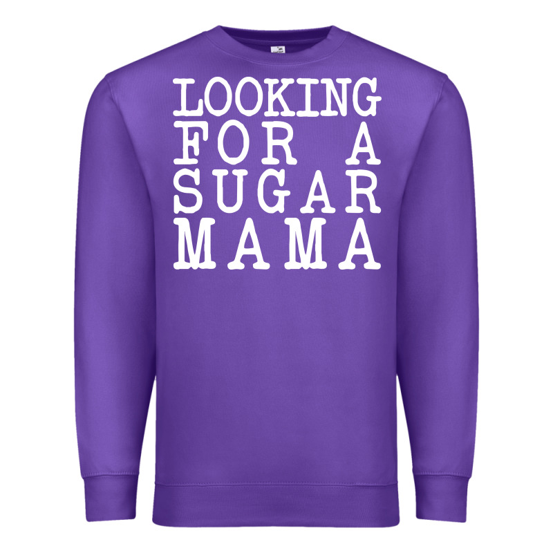 Looking For A Sugar Mama Premium Sweatshirt by artisFamous | Teevron