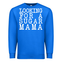 True Royal looking for a sugar mama Premium Sweatshirt - artisFamous