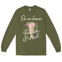 Army Green Do No Harm But Take No Bull Long Sleeve Tee - Bettercallsaul