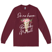 Burgundy Do No Harm But Take No Bull Long Sleeve Tee - Bettercallsaul