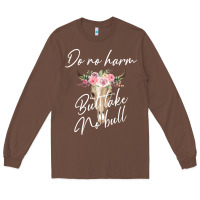 Chestnut Do No Harm But Take No Bull Long Sleeve Tee - Bettercallsaul