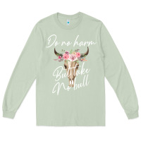Matcha Do No Harm But Take No Bull Long Sleeve Tee - Bettercallsaul