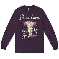 Plum Do No Harm But Take No Bull Long Sleeve Tee - Bettercallsaul