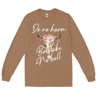 Toasted Coconut Do No Harm But Take No Bull Long Sleeve Tee - Bettercallsaul