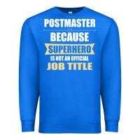 True Royal gift for superhero postmaster Premium Sweatshirt - artisFamous