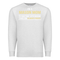 Oatmeal Heather i'm a mason mom, i'm always right. mother's day gift Premium Sweatshirt - artisFamous