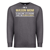 Charcoal Heather i'm a mason mom, i'm always right. mother's day gift Premium Sweatshirt - artisFamous
