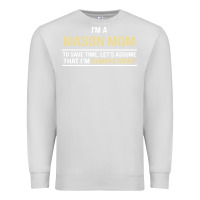 Dove Grey i'm a mason mom, i'm always right. mother's day gift Premium Sweatshirt - artisFamous