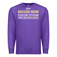 Purple i'm a mason mom, i'm always right. mother's day gift Premium Sweatshirt - artisFamous