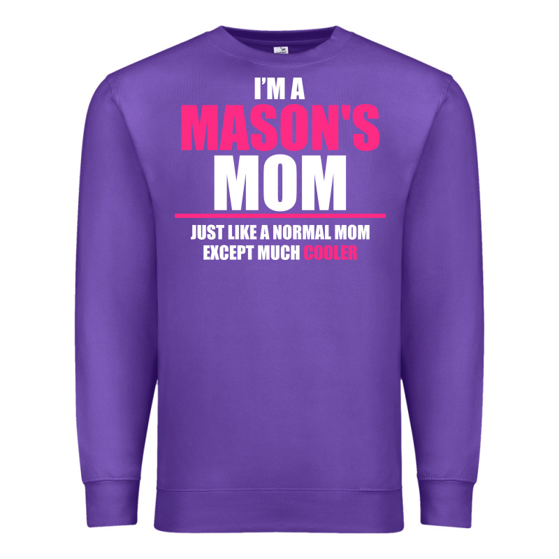 I'm A Mason's  Mom Just Like A Normal Mom Premium Sweatshirt by artisFamous | Teevron