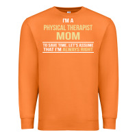 Carrot i'm a physical therapist mom, i'm always right Premium Sweatshirt - artisFamous