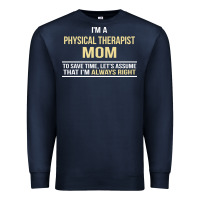 Navy i'm a physical therapist mom, i'm always right Premium Sweatshirt - artisFamous