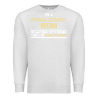 Oatmeal Heather i'm a physical therapist mom, i'm always right Premium Sweatshirt - artisFamous