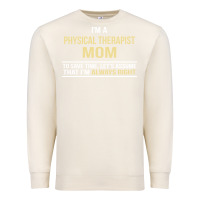 Sandshell i'm a physical therapist mom, i'm always right Premium Sweatshirt - artisFamous