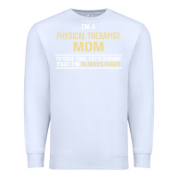 White i'm a physical therapist mom, i'm always right Premium Sweatshirt - artisFamous