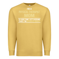 Antique Gold i'm a physical therapist mom, i'm always right Premium Sweatshirt - artisFamous