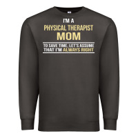 Smoke i'm a physical therapist mom, i'm always right Premium Sweatshirt - artisFamous