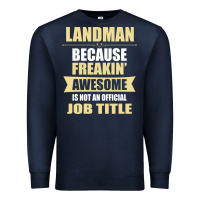 Landman Because Freakin' Awesome Isn't A Job Title Premium Sweatshirt | Teevron