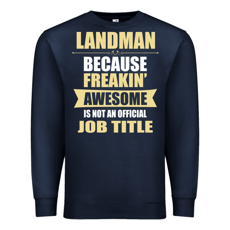 Landman Because Freakin' Awesome Isn't A Job Title Premium Sweatshirt by artisFamous | Teevron