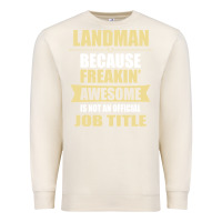 Sandshell landman because freakin' awesome isn't a job title Premium Sweatshirt - artisFamous