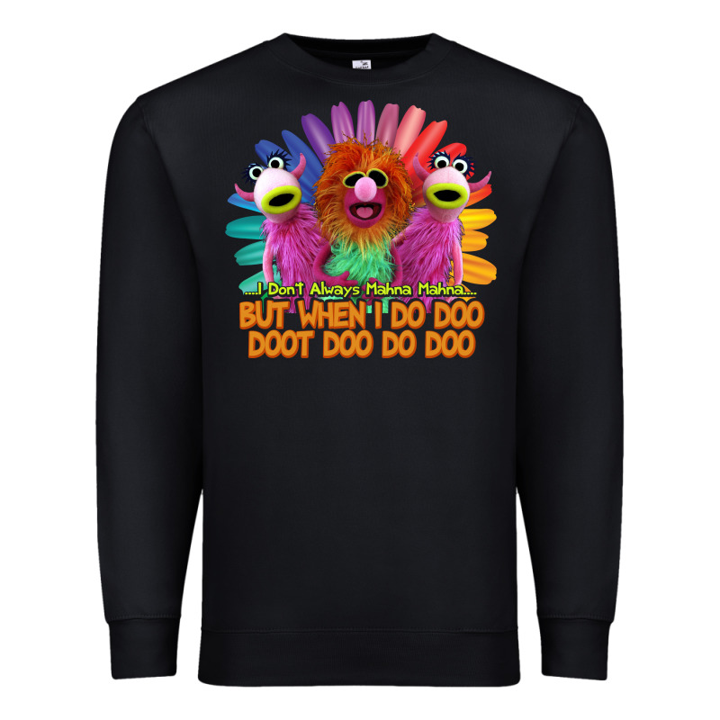 I Dont Always Mahnamahna Funny Premium Sweatshirt by artisFamous | Teevron