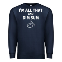Navy all that and dim sum dumplings dim sum gift Premium Sweatshirt - artisFamous