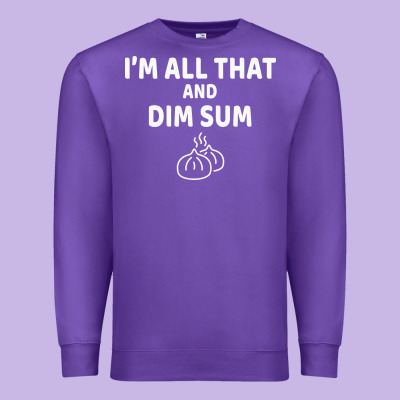 All That And Dim Sum Dumplings Dim Sum Gift Premium Sweatshirt Designed By Artisfamous