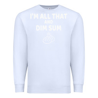 White all that and dim sum dumplings dim sum gift Premium Sweatshirt - artisFamous