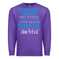 Purple occupational therapist because ninja is not a job title Premium Sweatshirt - DesigneFamous