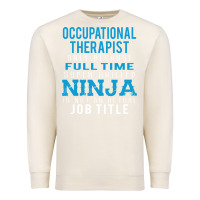 Sandshell occupational therapist because ninja is not a job title Premium Sweatshirt - DesigneFamous