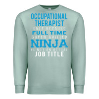 Seafoam occupational therapist because ninja is not a job title Premium Sweatshirt - DesigneFamous