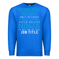 True Royal occupational therapist because ninja is not a job title Premium Sweatshirt - DesigneFamous