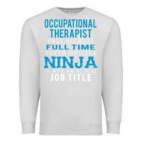 Dove Grey occupational therapist because ninja is not a job title Premium Sweatshirt - DesigneFamous