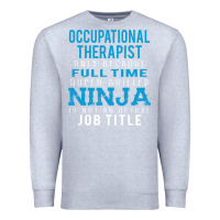 Heather Grey occupational therapist because ninja is not a job title Premium Sweatshirt - DesigneFamous