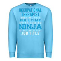 Ocean Blue occupational therapist because ninja is not a job title Premium Sweatshirt - DesigneFamous