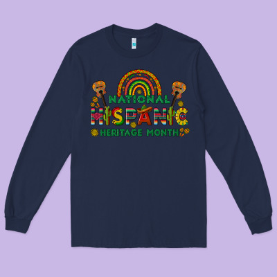 National Hispanic Heritage Month Long Sleeve Tee Designed By Bundleandbundleshop