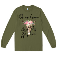 Army Green Do No Harm But Take No Bull Long Sleeve Tee - Bettercallsaul