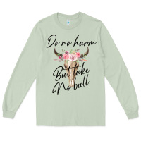 Matcha Do No Harm But Take No Bull Long Sleeve Tee - Bettercallsaul