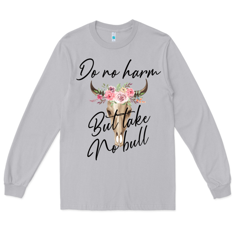 Do No Harm But Take No Bull Long Sleeve Tee by Bettercallsaul | Teevron