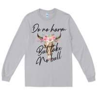 Moon Dust Do No Harm But Take No Bull Long Sleeve Tee - Bettercallsaul