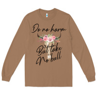 Toasted Coconut Do No Harm But Take No Bull Long Sleeve Tee - Bettercallsaul