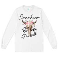 White Do No Harm But Take No Bull Long Sleeve Tee - Bettercallsaul