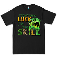 Black I don't need luck i've got skill Premium Tee - CowGirlArtShop