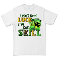 White I don't need luck i've got skill Premium Tee - CowGirlArtShop