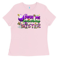 Bubblegum Pink Pour me something mister Ladies Tee - FaDigitalArtStudio